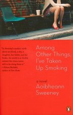 Among Other Things, I've Taken Up Smoking
