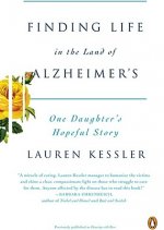 Finding Life in the Land of Alzheimer's: One Daughter's Hopeful Story