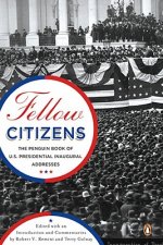 Fellow Citizens: The Penguin Book of U.S. Presidential Addresses
