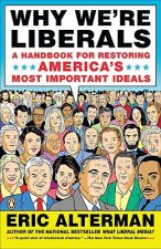 Why We're Liberals: A Handbook for Restoring America's Most Important Ideals