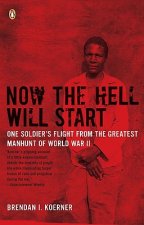Now the Hell Will Start: One Soldier's Flight from the Greatest Manhunt of World Warii