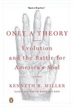 Only a Theory: Evolution and the Battle for America's Soul