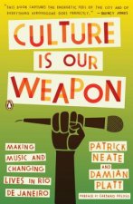 Culture Is Our Weapon: Making Music and Changing Lives in Rio de Janeiro