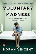 Voluntary Madness: Lost and Found in the Mental Healthcare System