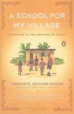 A School for My Village: A Promise to the Orphans of Nyaka