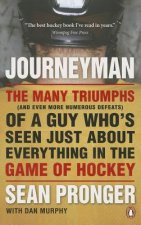 Journeyman: The Many Triumphs (and Even More Numerous Defeats) of a Guy Who's Seen Just about Everything in the Game of Hockey