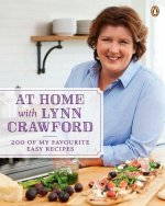 At Home with Lynn Crawford: 200 of My Favourite Easy Recipes