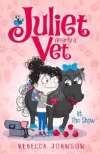 At the Show: Juliet, Nearly a Vet Book 2