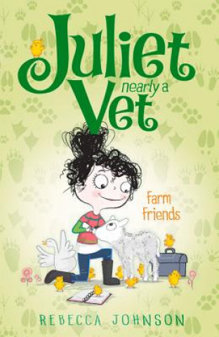 Farm Friends: Juliet, Nearly a Vet Book 3
