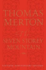 The Seven Storey Mountain: Fiftieth-Anniversary Edition