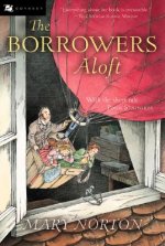 The Borrowers Aloft: With the Short Tale Poor Stainless