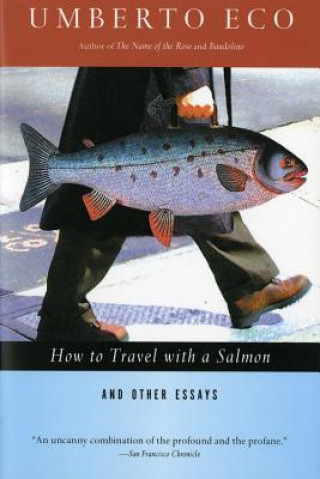 How to Travel with a Salmon & Other Essays (Umberto Eco,William Weaver)(Puha kötésű)