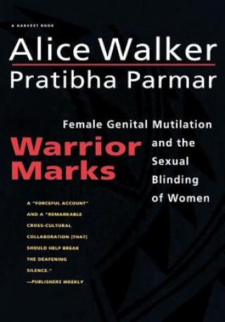 Warrior Marks: Female Genital Mutilation and the Sexual Blinding of Women (Alice Walker,Pratibba Parmar)(Brožovaná)