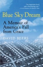Blue Sky Dream: A Memoir of American (Ameri)CA S Fall from Grace