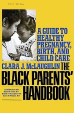 The Black Parents' Handbook: A Guide to Healthy Pregnancy, Birth, and Child Care