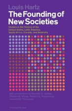 The Founding of New Societies: Studies in the History of the United States, Latin America, South Africa, Canada and Australia
