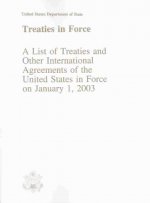 Treaties in Force: A List of Treaties and Other International Agreements of the United States in Force on January 1, 2003