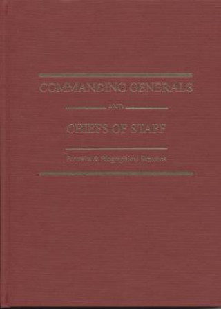 Commanding Generals and Chiefs of Staff 1775-2005: Portraits & Biographical Sketches of the of the United States Army's Senior Officer