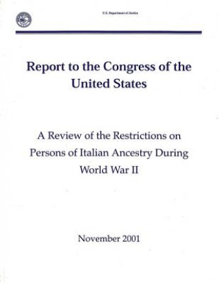 A Review of the Restrictions on Persons of Italian Ancestry During World War II: Report to the Congress of the United States (November 2001)