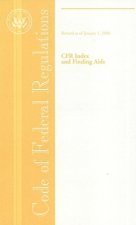 Code of Federal Regulations, Cfr Index and Finding AIDS, Revised as of January 1, 2006