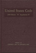 United States Code, 2000, Supplement 4, V. 1: Title 1, General Provisions to Title 10, Armed Forces, January 2, 2001, to January 3, 2005