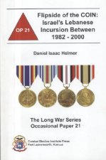 The Flipside of the Coin: Israel's Lebanese Incursion Between 1982-2000: Israel's Lebanese Incursion Between 1982-2000