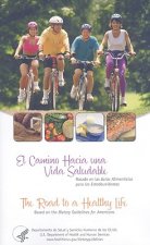 El  Camino Hacia una Vida Saludable/The Road To A Healthy Life: Basado en las Guias Alimenticias Para los Estadounidenses/Based On The Dietary Guideli
