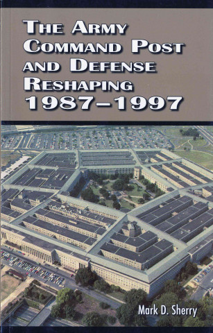 The Army Command Post and Defense Reshaping 1987-1997