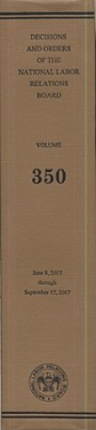 Decisions and Orders of the National Labor Relations Board: Volume 349