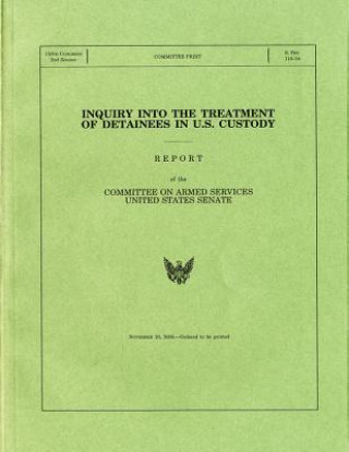 Inquiry Into the Treatment of Detainees in U.S. Custody, a Report, November 20, 2008