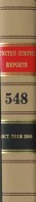 United States Reports, Volume 548, Cases Adjudged in the Supreme Court Cases Adjudged in the Supreme Court at October Term 2005, June 22 Through Septe