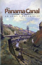 The Panama Canal: An Army's Enterprise: An Army's Enterprise