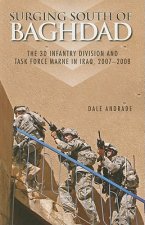 Surging South of Baghdad: The 3D Infantry Division and Task Force Marne in Iraq, 2007-2008