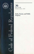 Code of Federal Regulations, Title 36, Parks, Forests, and Public Property, PT. 1-199, Revised as of July 1, 2010