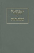 Edward M. Kennedy: Memorial Addresses and Other Tributes: Held in the Senate and House of Representatives of the United States Together with Memorial