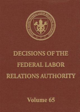 Decisions of the Federal Labor Relations Authority, Volume 65