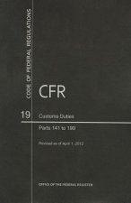 Code of Federal Regulations, Title 19, Customs Duties, PT. 141-199, Revised as of April 1, 2012