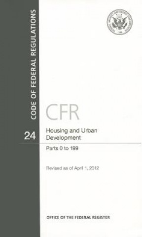 Code of Federal Regulations, Title 24, Housing and Urban Development, PT. 0-199, Revised as of April 1. 2012