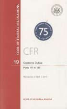 Code of Federal Regulations, Title 19, Customs Duties, PT. 141-199, Revised as of April 1, 2013