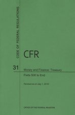 Code of Federal Regulations, Title 31, Money and Finance: Treasury, PT. 500-End, Revised as of July 1, 2015