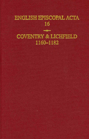 English Episcopal ACTA: Volume 16: Coventry and Lichfield 1160-1182