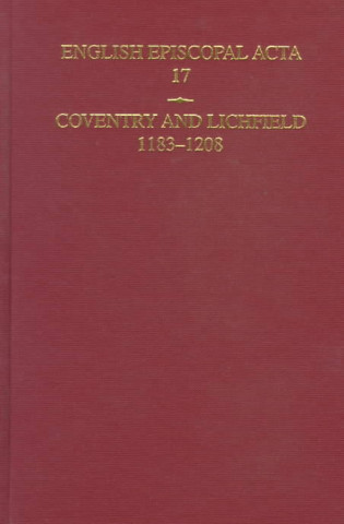 English Episcopal ACTA: Volume 17: Coventry and Lichfield 1183-1208