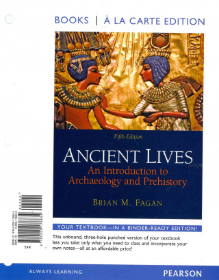 Ancient Lives: An Introduction to Archaeology and Prehistory, Books a la Carte Plus Myanthrolab with Etext -- Access Card Package