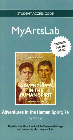 New Myartslab with Pearson Etext -- Standalone Access Card -- For Adventures in the Human Spirit