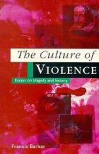 The Culture of Violence: Essays on Tragedy and History