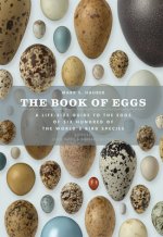 The Book of Eggs: A Lifesize Guide to the Eggs of Six Hundred of the World's Bird Species