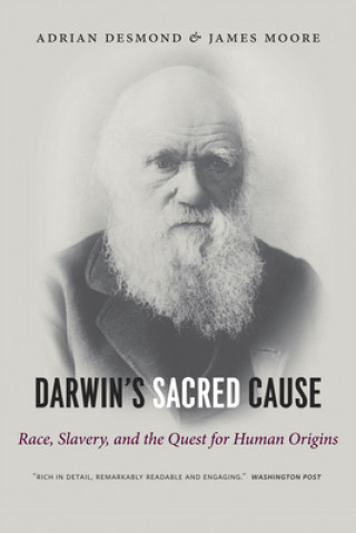 Darwin`s Sacred Cause - Race, Slavery and the Quest for Human Origins