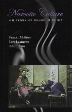Narcotic Culture: A History of Drugs in China