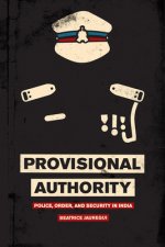 Provisional Authority - Police, Order, and Security in India