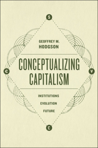 Conceptualizing Capitalism - Institutions, Evolution, Future